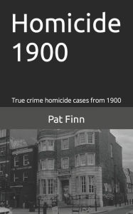 Homicide 1900 Pat Finn Author