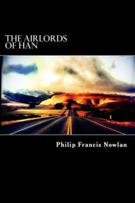The Airlords of Han Philip Francis Nowlan Author