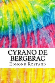 Cyrano De Bergerac: Includes MLA Style Citations for Scholarly Secondary Sources, Peer-Reviewed Journal Articles and Critical Essays (Squid Ink Classics)