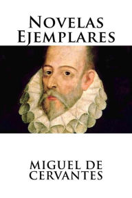 Novelas Ejemplares Miguel de Cervantes Author