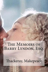 The Memoirs of Barry Lyndon, Esq. Thackeray William Makepeace Author