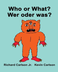 Who or What? Wer oder was?: Children's Picture Book English-German (Bilingual Edition) Richard Carlson Jr. Author