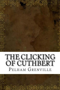 The Clicking of Cuthbert - Pelham Grenville