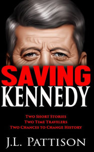 Saving Kennedy J L Pattison Author