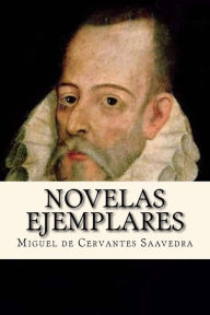 Novelas Ejemplares: Completo (Spanish Edition) Miguel de Cervantes Saavedra Author