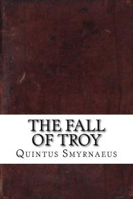 The Fall of Troy - Quintus Smyrnaeus