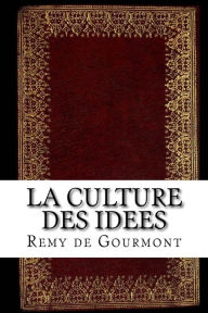 La Culture Des Idees - Remy De Gourmont