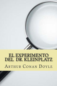 El Experimento del Dr. Kleinplatz - Arthur Conan Doyle