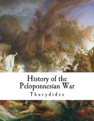 History of the Peloponnesian War: Thucydides - Thucydides