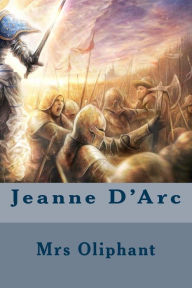 Jeanne D'Arc - Mrs Oliphant