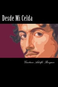 Desde Mi Celda (Spanish Edition) Gustavo Adolfo Becquer Author