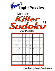 Brainy's Logic Puzzles Medium Killer Sudoku #1 200 Puzzles Brainy's Logic Puzzles Author