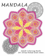 Mandalas: Coloring Book for Adult: Coloring Book Designs for Stress Relief and Relax - Alina Maya