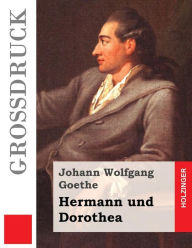 Hermann und Dorothea Johann Wolfgang Goethe Author