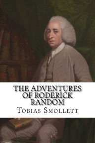 The Adventures of Roderick Random - Tobias Smollett