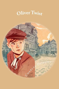 Oliver Twist: or The Parish Boy's Progress Charles Dickens Author