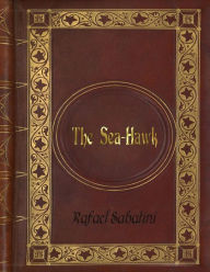 Rafael Sabatini - The Sea-Hawk - Rafael Sabatini