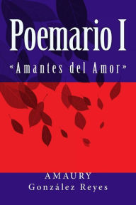 Poemario I: Amantes del Amor Amaury Gonzalez Reyes Author