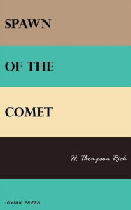 Spawn of the Comet H. Thompson Rich Author
