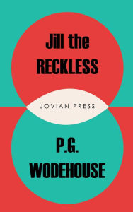 Jill the Reckless P. G. Wodehouse Author
