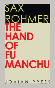 The Hand of Fu Manchu Sax Rohmer Author