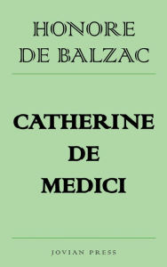 Catherine de Medici Honore de Balzac Author