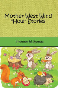 Mother West Wind How Stories (Illustrated) Thornton W. Burgess Author