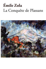 La ConquÃªte de Plassans (French Edition) Ã?mile Zola Author