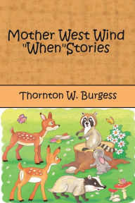 Mother West Wind When Stories (Illustrated) Thornton W. Burgess Author