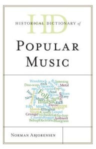 Historical Dictionary of Popular Music Norman Abjorensen Author