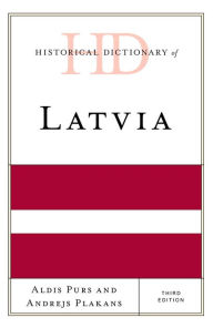 Historical Dictionary of Latvia Aldis Purs Author