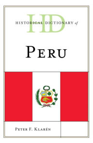 Historical Dictionary of Peru Peter F. Klarén Author