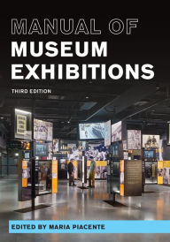 Manual of Museum Exhibitions Maria Piacente Editor
