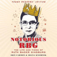 Notorious Rbg Young Readers' Edition: The Life and Times of Ruth Bader Ginsburg