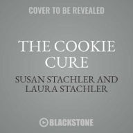 The Cookie Cure : A Mother-Daughter Memoir of Cookies and Cancer, Library Edition - Susan Stachler