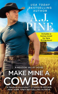 Make Mine a Cowboy: Two full books for the price of one A.J. Pine Author
