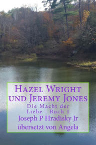 Hazel Wright und Jeremy Jones: Die Macht der Liebe - Joseph P Hradisky Jr