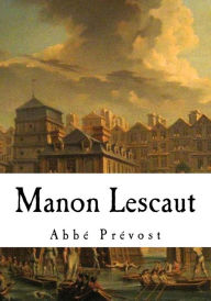 Manon Lescaut: A Short Novel AbbÃ© PrÃ©vost Author