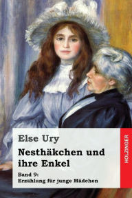 NesthÃ¤kchen und ihre Enkel Else Ury Author