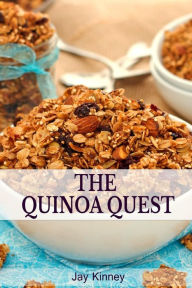 The Quinoa Quest Jay Kinney Author