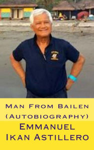 Man From Bailen: (Autobiography) Tatay Jobo Elizes Pub Author