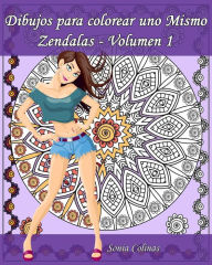 Dibujos para colorear uno Mismo - Zendalas - Volumen 1: Mándalas, Doodles y Tangles entremezclados - Sonia Colinas