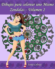 Dibujos para colorear uno Mismo - Zendalas - Volumen 2: 25 Mándalas, Doodles y Tangles entremezclados - Sonia Colinas