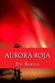 Aurora Roja (Spanish Edition) Pio Baroja Author