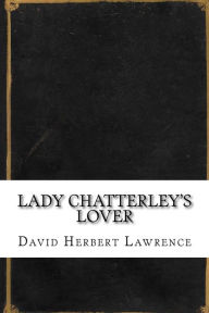 Lady Chatterley's Lover David Herbert Lawrence Author