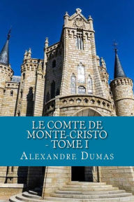 Le Comte de Monte-Cristo - Tome I - Alexandre Dumas
