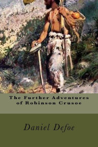 The Further Adventures of Robinson Crusoe Daniel Defoe Author