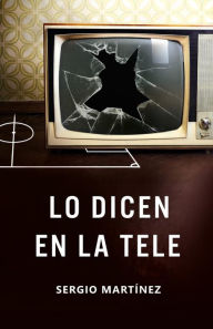 Lo dicen en la tele Sergio Martínez Author