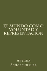 El Mundo Como Voluntad Y Representacion (Spanish Edition) Arthur Schopenhauer Author