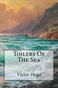 Toilers Of The Sea Victor Hugo Author